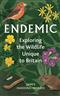 Endemic: Exploring the wildlife unique to Britain