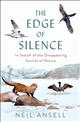 The Edge of Silence: In Search of the Disappearing Sounds of Nature