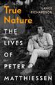 True Nature: The Lives of Peter Matthiessen