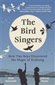 The Bird Singers: How Two Boys Discovered the Magic of Birdsong