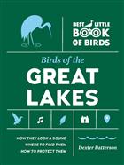 Birds of the Great Lakes: How They Look & Sound, Where to Find Them, How to Protect Them