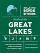 Birds of the Great Lakes: How They Look & Sound, Where to Find Them, How to Protect Them