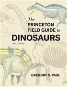 The Princeton Field Guide to Dinosaurs