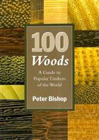 100 Woods: A Guide to Popular Timbers of the World