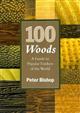 100 Woods: A Guide to Popular Timbers of the World