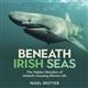  Beneath Irish Seas: The Hidden Wonders of Ireland's Amazing Marine Life