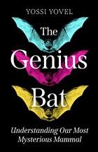 The Genius Bat: Understanding Our Most Mysterious Mammal