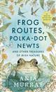 Frog Routes, Polka Dot Newts and Other Treasures of Irish Nature
