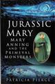 Jurassic Mary: Mary Anning and the Primeval Monsters