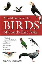 A Field Guide to the Birds of South-East Asia