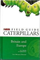 A Field Guide to Caterpillars of Butterflies and Moths in Britain and Europe