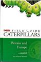 A Field Guide to Caterpillars of Butterflies and Moths in Britain and Europe