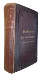The Printing of Cotton Fabrics, Comprising Calico Bleaching, Printing, and Dyeing
