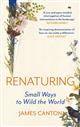 Renaturing: Small Ways to Wild the World