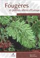 Les Fougères et plantes alliées d'Europe
