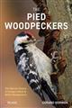 The Pied Woodpeckers: The Natural History of Europe’s Black & White Woodpeckers