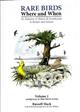 Rare Birds Where and When: An Analysis of Status & Distribution in Britain and Ireland. Vol. 1: sandgrouse to New World orioles
