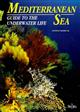 Mediterranean Sea: Guide to the Underwater Life