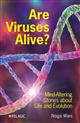 Are Viruses Alive?: Mind-Altering Stories about Life and Evolution