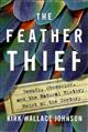 <The Feather Thief:> Beauty, Obsession, and the Natural History Heist of the Century