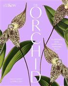 The Orchid: A celebration of the world's most charismatic flower