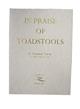 In Praise of Toadstools. Vol. 1