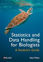 Statistics and Data Handling for Biologists: A Student's Guide