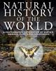 Natural History of the World: A Photographic Exploration of Earth's Animals, Plants and Landscapes