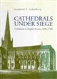 Cathedrals Under Siege: Cathedrals in English Society, 1600-1700