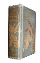 The Orchid-Grower's Manual, containing Descriptions of the Best Species and Varieties of Crchidaceous Plants in Cultivation