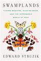 Swamplands: Tundra Beavers, Quaking Bogs, and the Improbable World of Peat
