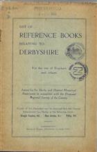 List of Reference Books Relating to Derbyshire: For the use of Teachers and others