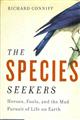 The Species Seekers: Heroes, Fools, and the Mad Pursuit of Life on Earth