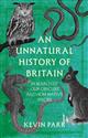 An Unnatural History of Britain: A Journey In Search of Our Non-Native Species