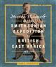Theodore Roosevelt and the Smithsonian Expedition to British East Africa, 1909-1910