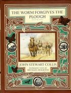 The Worm Forgives The Plough