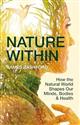 Nature Within: How the Natural World Shapes Our Minds, Bodies & Health
