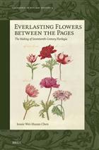 Everlasting Flowers between the Pages: The Making of Seventeenth-Century Florilegia