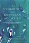 The Evolution of Cetacean Societies: Uncovering the Social Complexity of Whales and Dolphins