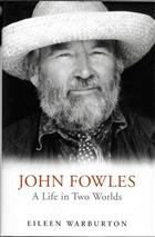 John Fowles: A life in Two Worlds