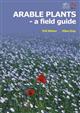 Arable Plants: A Field Guide