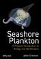 Seashore Plankton: A Practical Introduction to Biology and Identification
