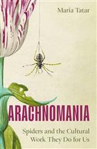 Arachnomania: Spiders and the Cultural Work They Do for Us