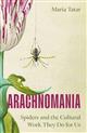 Arachnomania: Spiders and the Cultural Work They Do for Us