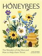 Honeybees: The Wonders of the Hive and How to Help Them Thrive