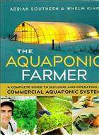 The Aquaponic Farmer: A Complete Guide to Building and Operating a Commercial Aquaponic System