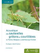 Acoustique des Sauterelles, grillons et courtilières de France, Belgique, Luxembourg et Suisse: Écologie et Identification