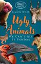 The Ugly Animals: We Can't All Be Pandas