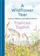 A Wildflower Year: A Guide to Wildflowers, their Habitats & Histories