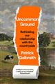 Uncommon Ground: Rethinking our relationship with the countryside
